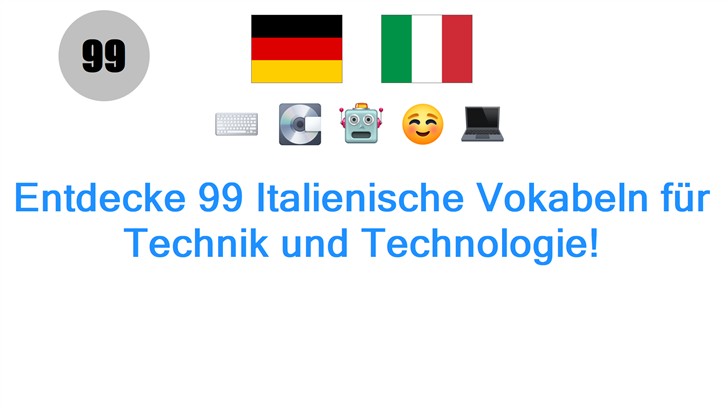 Entdecke 99 Italienische Vokabeln für Technik und Technologie!